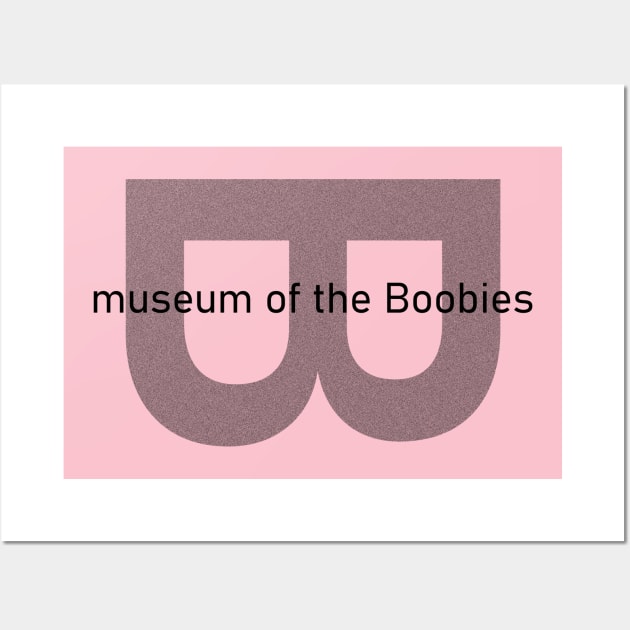 museum of the Boobies (LS) Wall Art by Chicanery